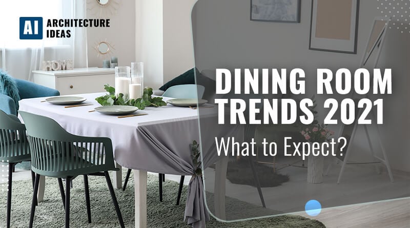 Dining Room Trends 2021