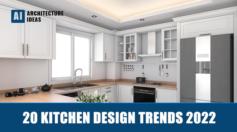 20 Kitchen Design Trends 2022 That You Love to Apply