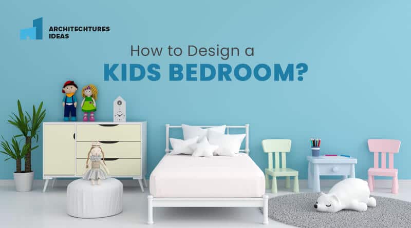 How to Design a Kids Bedroom That Grows with Them? - Architectures Ideas