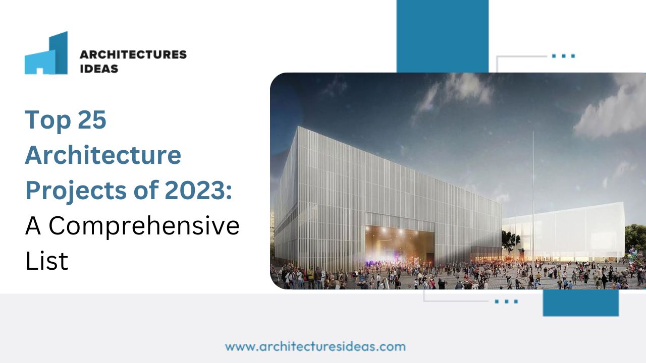 Top 25 Architecture Projects of 2023: A Comprehensive List